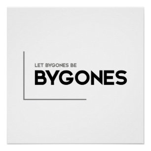 MODERN quotes: let bygones be bygones Poster