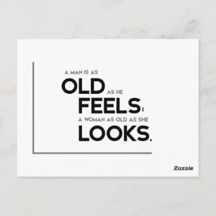 MODERN quotes: man feels old, woman looks old Postcard