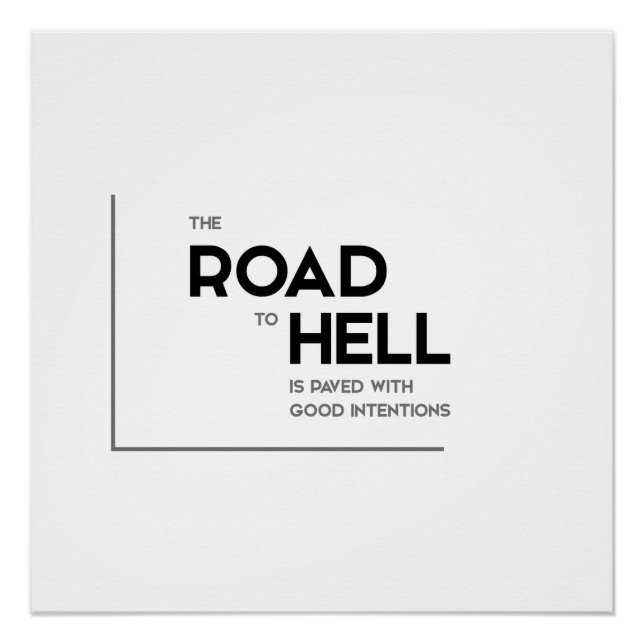MODERN quotes: road to hell, good intentions Poster (Front)