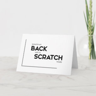 MODERN quotes: scratch my back Card