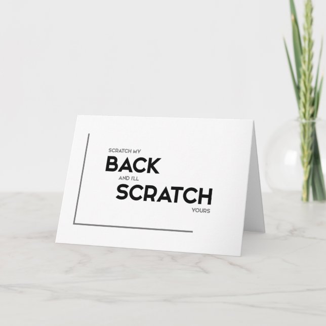 MODERN quotes: scratch my back Card (Front)