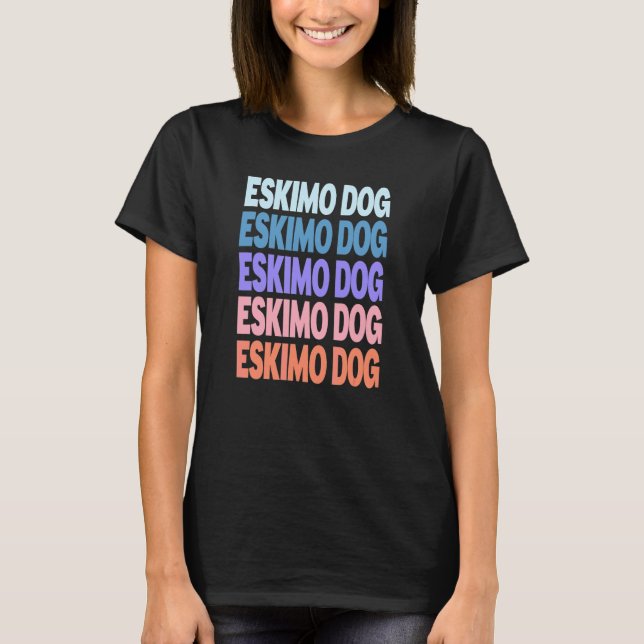 Modern Repeated Text Eskimo Dog T-Shirt (Front)