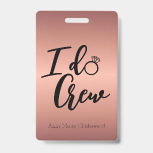 Modern Rose Gold I Do Crew Bachelorette ID Badge