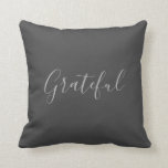 Modern rustic dark grey grateful script throw pill cushion<br><div class="desc">Modern rustic dark grey grateful script Throw Pillow
You can add your own text to personalise.</div>