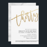 MODERN SCRIPT 30th birthday party gold glitter Invitation<br><div class="desc">by kat massard >>> https://linktr.ee/simplysweetpaperie <<< A trendy, hand lettered invitation design for your 30TH BIRTHDAY - I have most ages available in store TIP :: 1. To change/move graphics & fonts and add more text - hit the "customise it" button. - - - - - - - - -...</div>