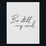 Modern Script Be Still My soul Typography Faux Canvas Print<br><div class="desc">Modern script typography for the words "Be Still My soul" in wrapped canvas. Find encouragement in these words. Be still my soul,  God knows your way.</div>