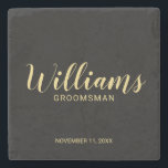 Modern Script Black& Gold Personalised Groomsman Stone Coaster<br><div class="desc">Modern Script Personalised Groomsman Coaster featuring personalised groomsman's name in gold modern script font style with title and wedding date in modern sans serif font style on black background. Also perfect for Best Man, Father of the Bride and more. Please Note: The foil details are simulated in the artwork. No...</div>