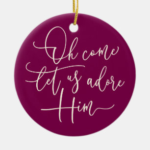 Modern script Come Let Us Adore Him Christmas Ceramic Ornament