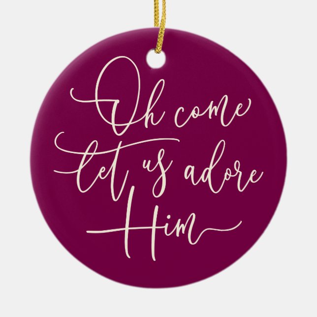 Modern script Come Let Us Adore Him Christmas Ceramic Ornament (Front)