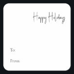 Modern Script Happy Holidays To From Square Sticker<br><div class="desc">This modern script happy holidays to from square sticker is perfect for your minimalist shabby chic boho black and white holiday present. The minimal whimsical handwritten calligraphy is delicate and rustic while staying classy and elegant. The design reflects a simple all-white winter day and evokes memories of a more simplistic...</div>