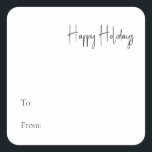 Modern Script Happy Holidays To From Square Sticker<br><div class="desc">This modern script happy holidays to from square sticker is perfect for your minimalist shabby chic boho black and white holiday present. The minimal whimsical handwritten calligraphy is delicate and rustic while staying classy and elegant. The design reflects a simple all-white winter day and evokes memories of a more simplistic...</div>
