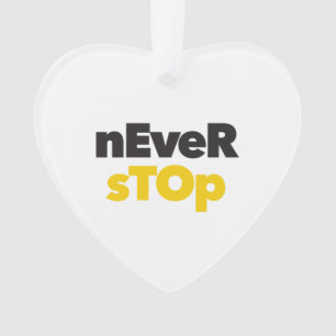 Modern, simple, bold typographic design Never Stop Ornament