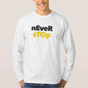 Modern, simple, bold typographic design Never Stop T-Shirt