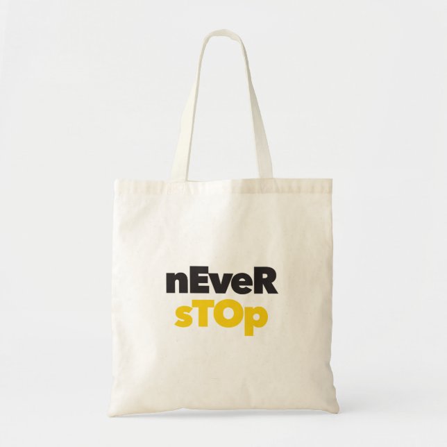 Modern, simple, bold typographic design Never Stop Tote Bag (Front)