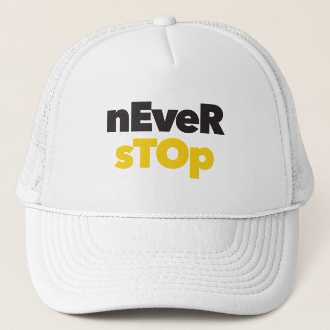 Modern, simple, bold typographic design Never Stop Trucker Hat (Front)