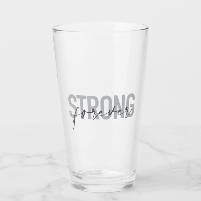 Modern, simple, chic elegant design Strong Forever Glass (Front)