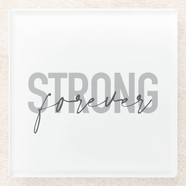 Modern, simple, chic elegant design Strong Forever Glass Coaster (Front)