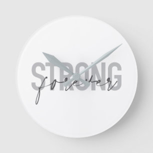 Modern, simple, chic elegant design Strong Forever Round Clock