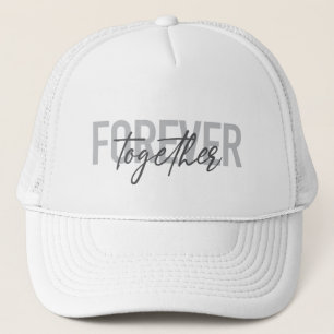 Modern, simple, cool design of Forever Together Trucker Hat