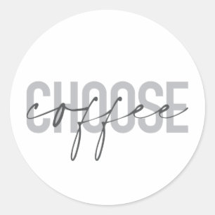 Modern, simple, cool, urban design Choose Coffee Classic Round Sticker