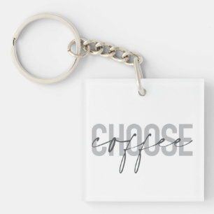 Modern, simple, cool, urban design Choose Coffee Key Ring