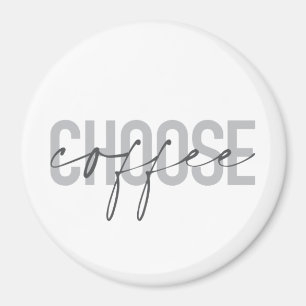 Modern, simple, cool, urban design Choose Coffee Magnet