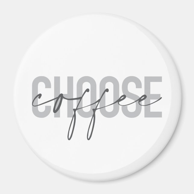Modern, simple, cool, urban design Choose Coffee Magnet (Front)