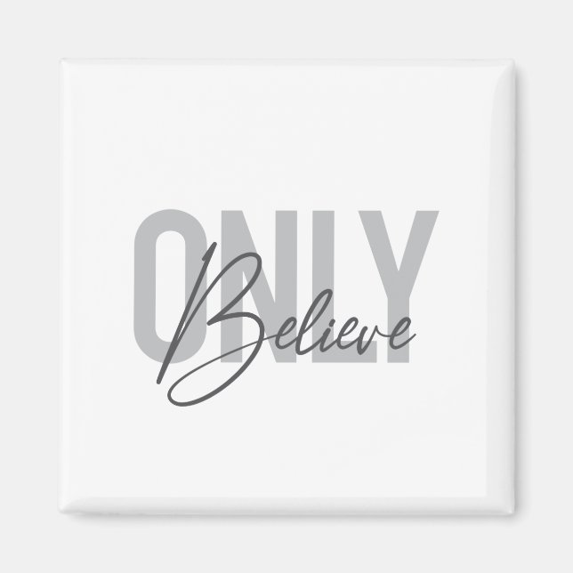 Modern, simple, cool urban typography Only Believe Magnet (Front)