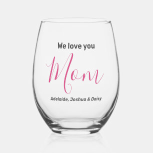 Modern Simple Elegant We Love You Mum Pink Names  Stemless Wine Glass