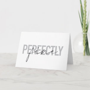 Modern, simple, minimal design of Perfectly Fine Card