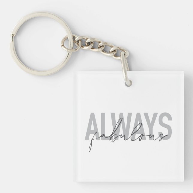Modern, simple, trendy typography Always Fabulous Key Ring (Front)