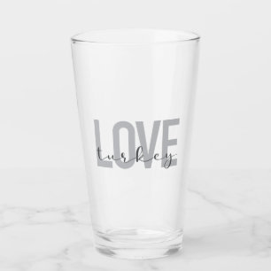 Modern, simple, urban, cool design Love Turkey Glass
