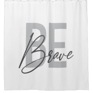 Modern, simple, urban, cool design of Be Brave Shower Curtain