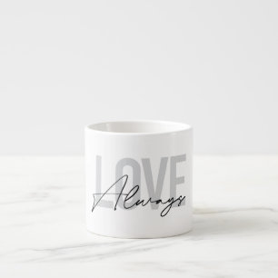 Modern, simple, urban typography "Love Always" Espresso Cup