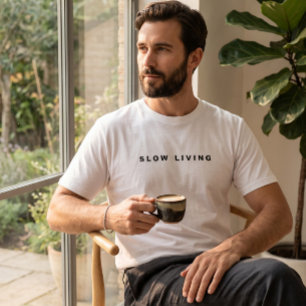 Modern Slow Living Typography Minimalist Aesthetic T-Shirt