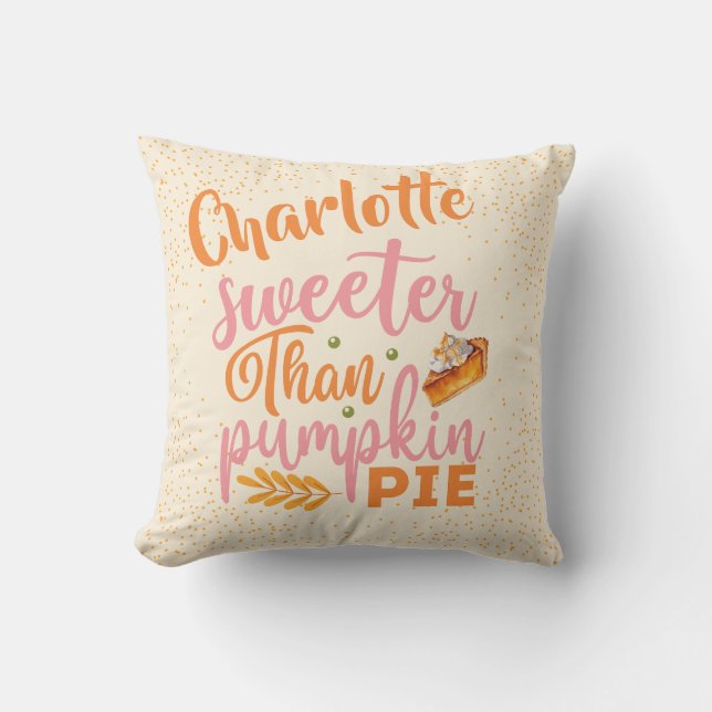 Modern Sweeter Than Pumpkin Pie Fall Thanksgiving Cushion (Front)