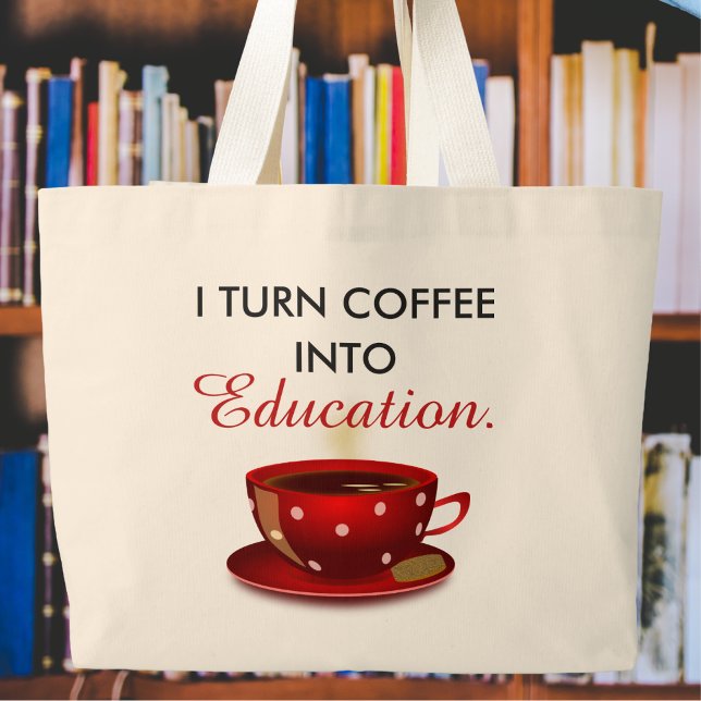 Modern Teacher Coffee Into Education Large Tote Bag (Creator Uploaded)