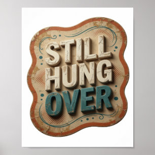 Modern Teal STILL HUNG OVER Artistic Motif Poster