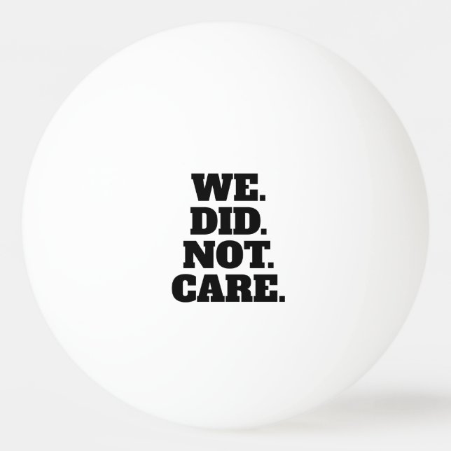Modern Text Statement | Typography White Text  Ping Pong Ball (Front)