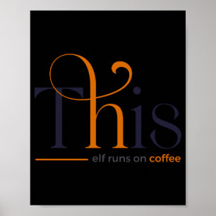 Modern This Elf Runs On Coffee Holiday T Shirt  Poster
