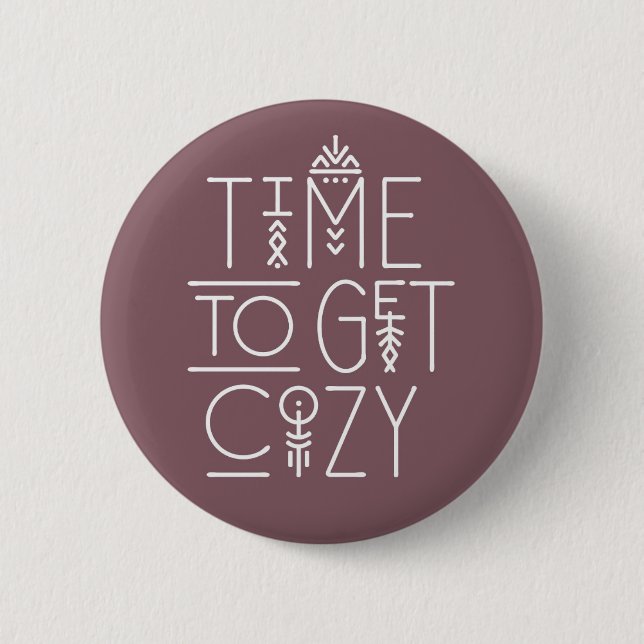 Modern Time to Get Cosy Design 6 Cm Round Badge (Front)