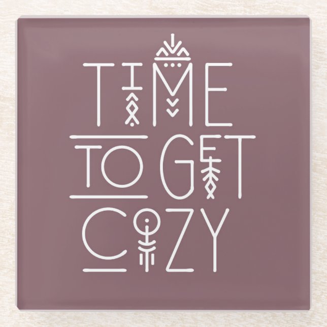 Modern Time to Get Cosy Design Glass Coaster (Front)