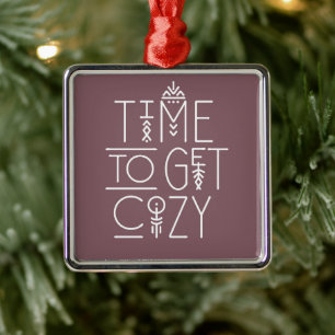Modern Time to Get Cosy Design Metal Ornament