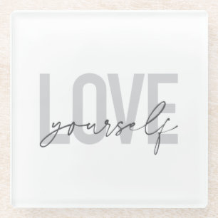 Modern, trendy, simple, urban design Love Yourself Glass Coaster
