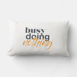 Modern, trendy, urban design of Busy Doing Nothing Lumbar Cushion