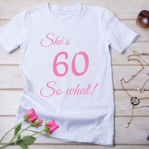 Modern Typography 60 so what / Funny 60th Birthday T-Shirt