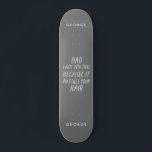 Modern typography funny dad grey hair fathers day skateboard<br><div class="desc">Modern typography funny dad grey hair gift. The ideal fathers day,  birthday or Christmas gift. Modern typography design.</div>