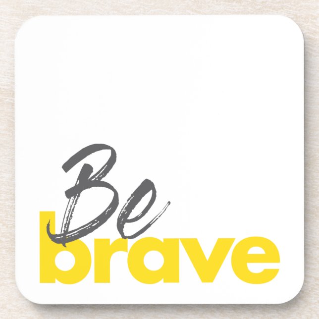 Modern, urban, bold, vibrant design of Be Brave Coaster (Front)