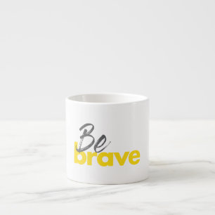 Modern, urban, bold, vibrant design of Be Brave Espresso Cup