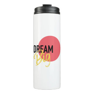 Modern, urban, bold, vibrant design of Dream Big Thermal Tumbler